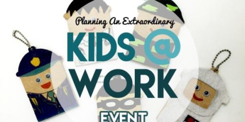 Planning An EXTRAORDINARY Kids@Work Event